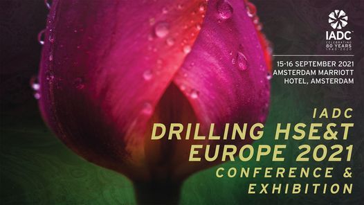 IADC Drilling HSE&T Europe 2021 Conference & Exhibition