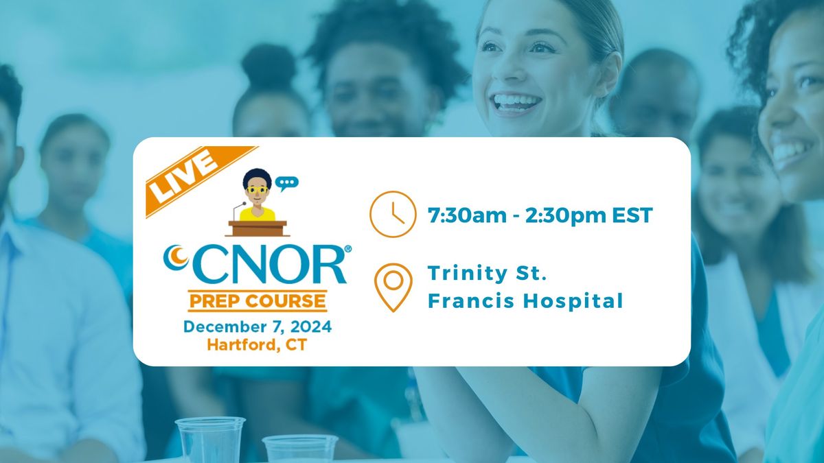 CNOR Live Prep Course: Trinity St. Francis Hospital Hartford, CT