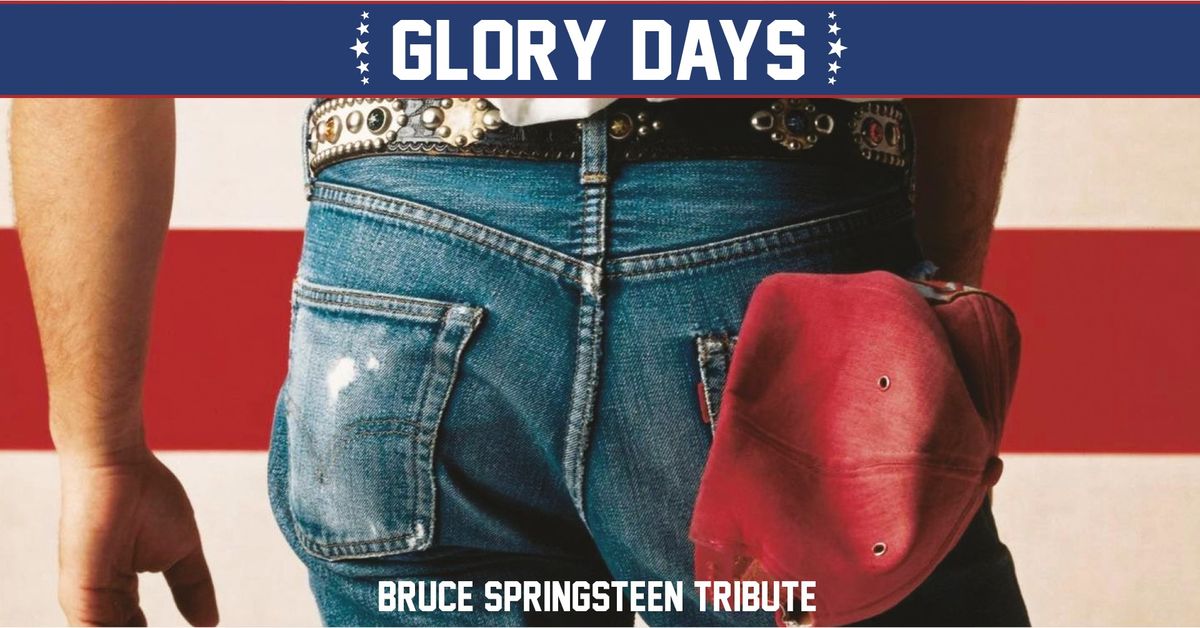 GLORY DAYS - BRUCE SPRINGSTEEN TRIBUTE BAND