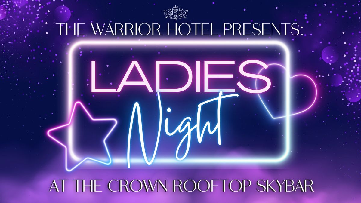 Ladies Night At The Crown Rooftop Skybar Returns!