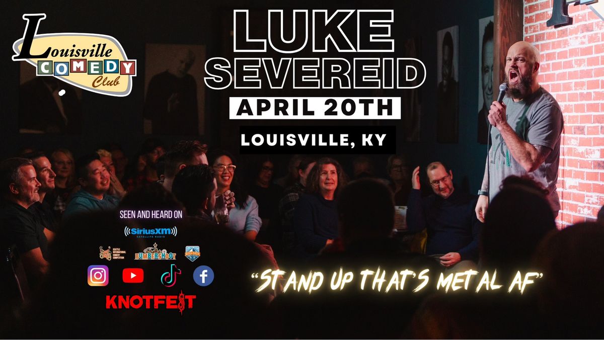 LUKE SEVEREID \/ "Stand UP that's Metal AF" \/ April 20th @ 4:20