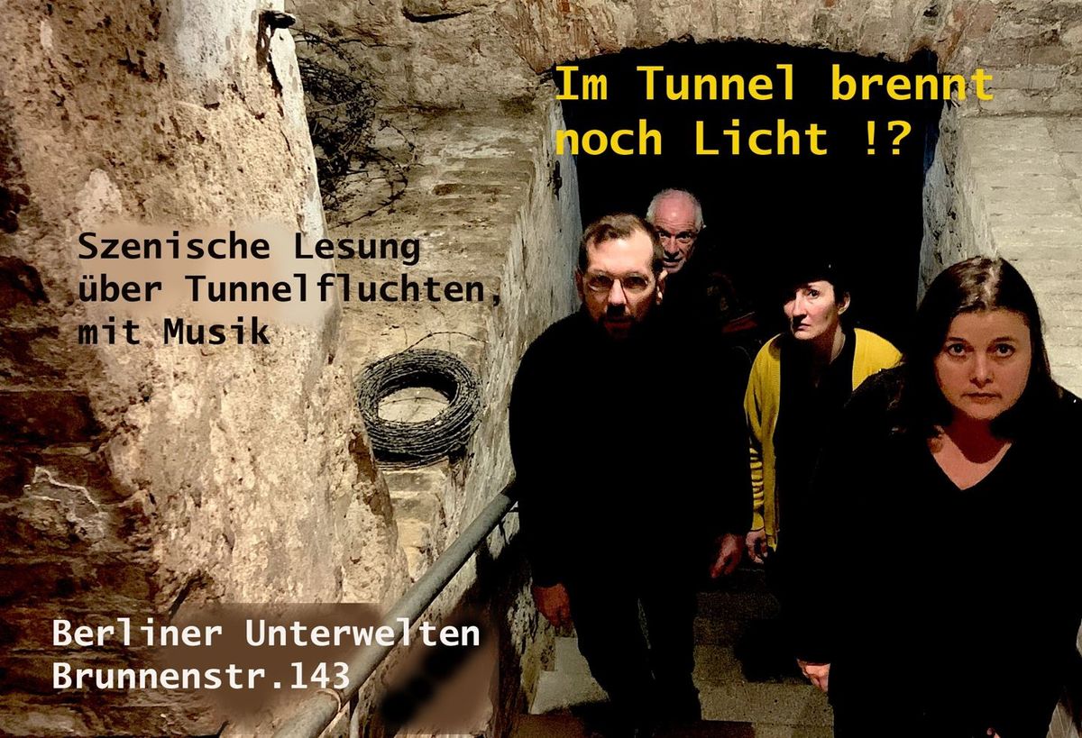 Im Tunnel brennt noch Licht!? Szenische Lesung \u00fcber Tunnelfluchten mit Musik