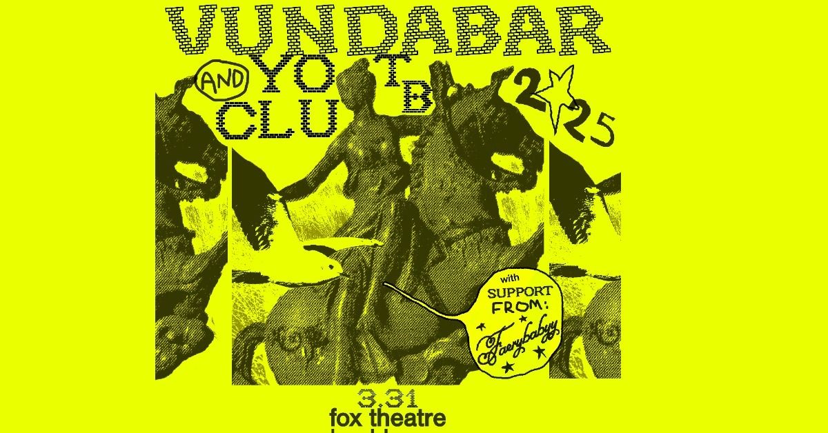 Vundabar + Yot Club with Faerybabyy | The Fox Theatre