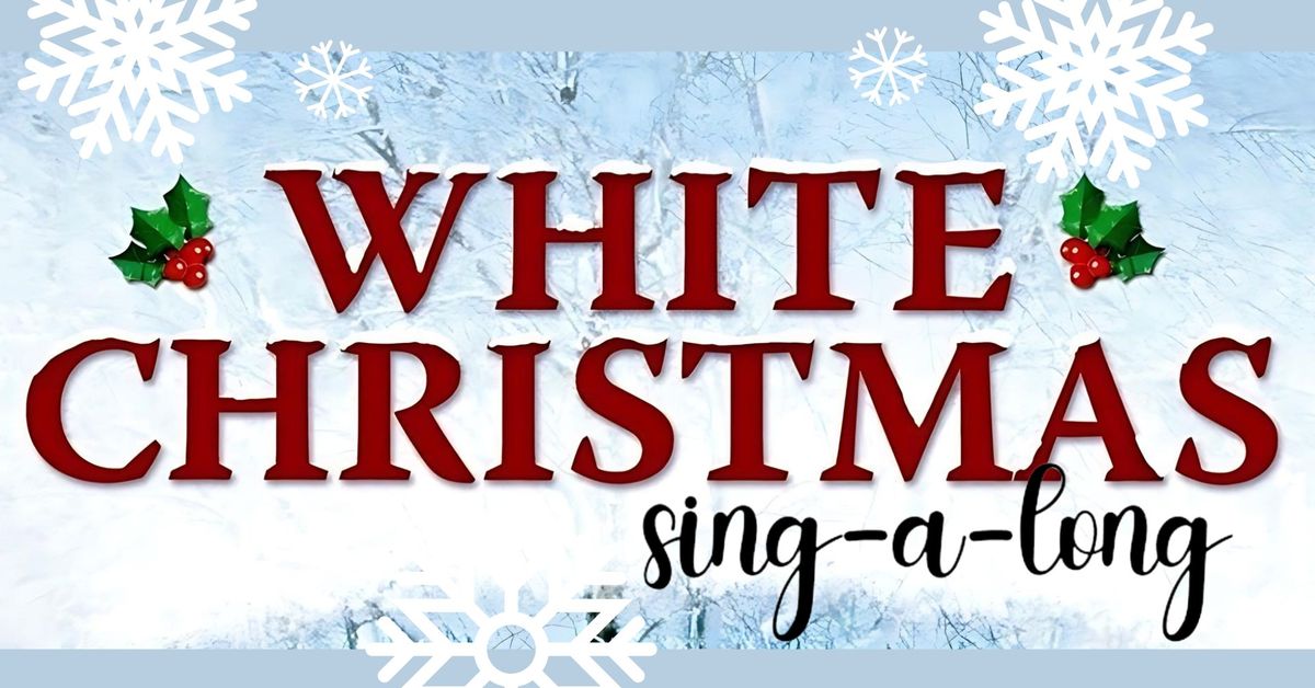 White Christmas Movie Sing-A-Long