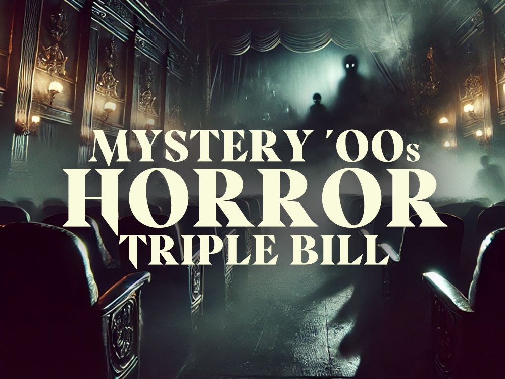 Mystery Horror '00s Horror Triple Bill (18) Worthing Screening