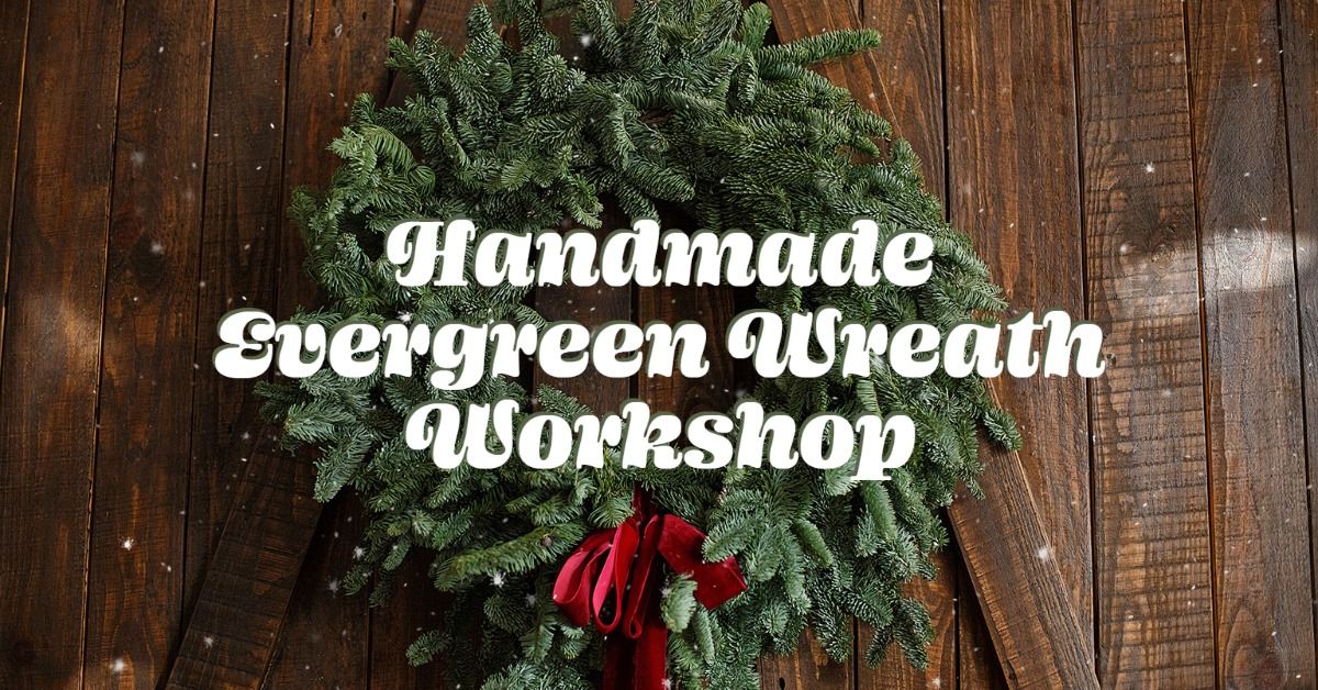 Handmade Evergreen Wreath Workshop