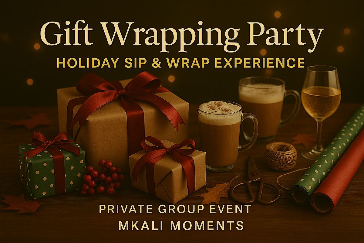 Gift Wrapping Party: Holiday Sip & Wrap Experience (Private Group)