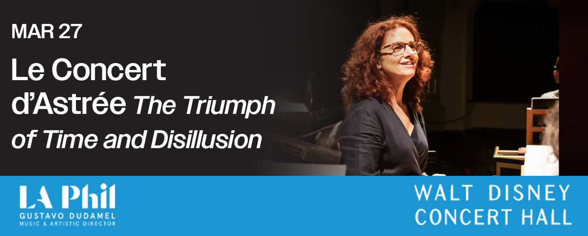 Le Concert d'Astree - The Triumph of Time and Disillusion