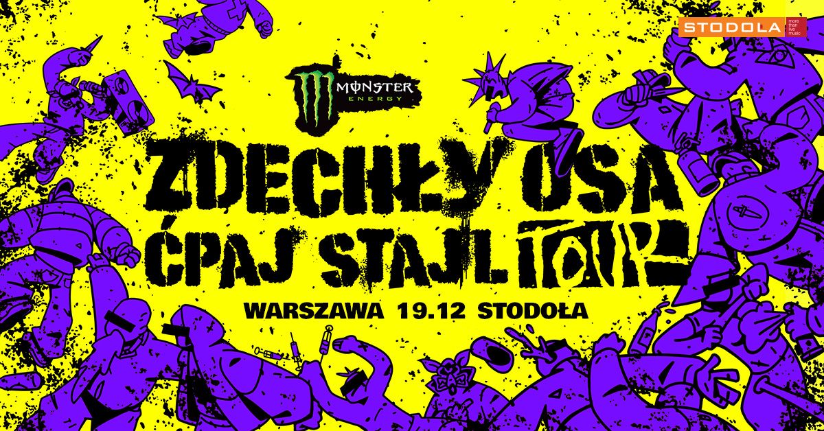 \u0106PAJ STAJL X ZDECH\u0141Y OSA + GO\u015aCIE | WARSZAWA | 19.12.2024