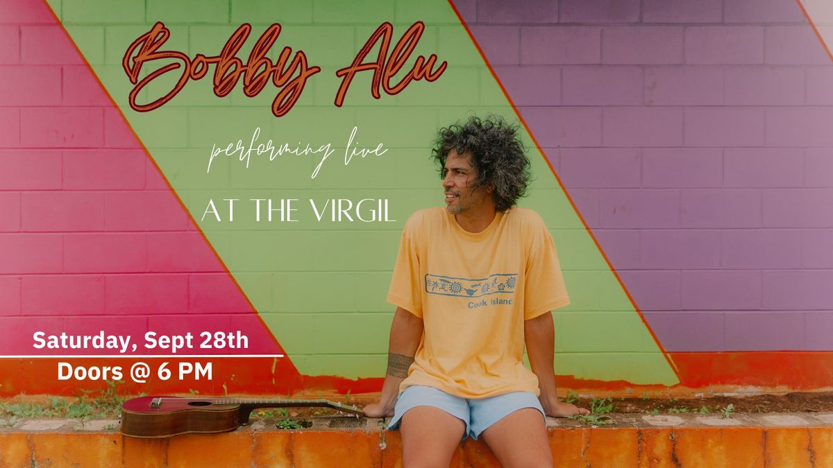 Bobby Alu Live at The Virgil!