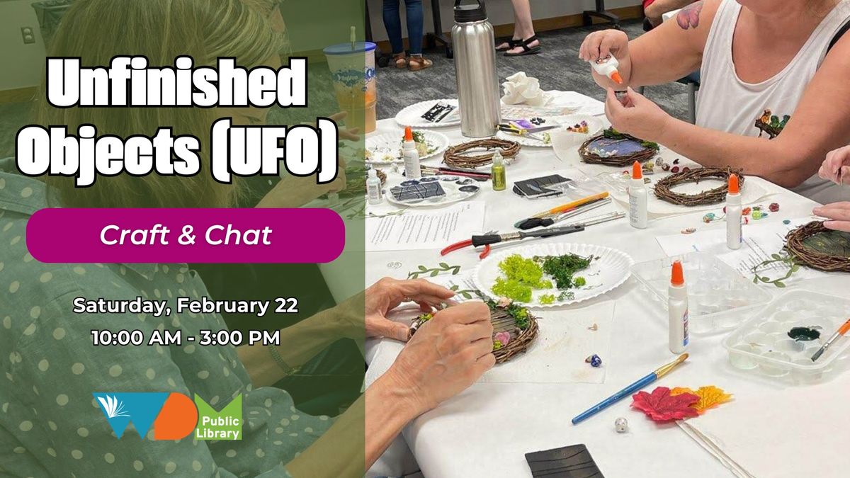 Unfinished Objects (UFO) Craft and Chat