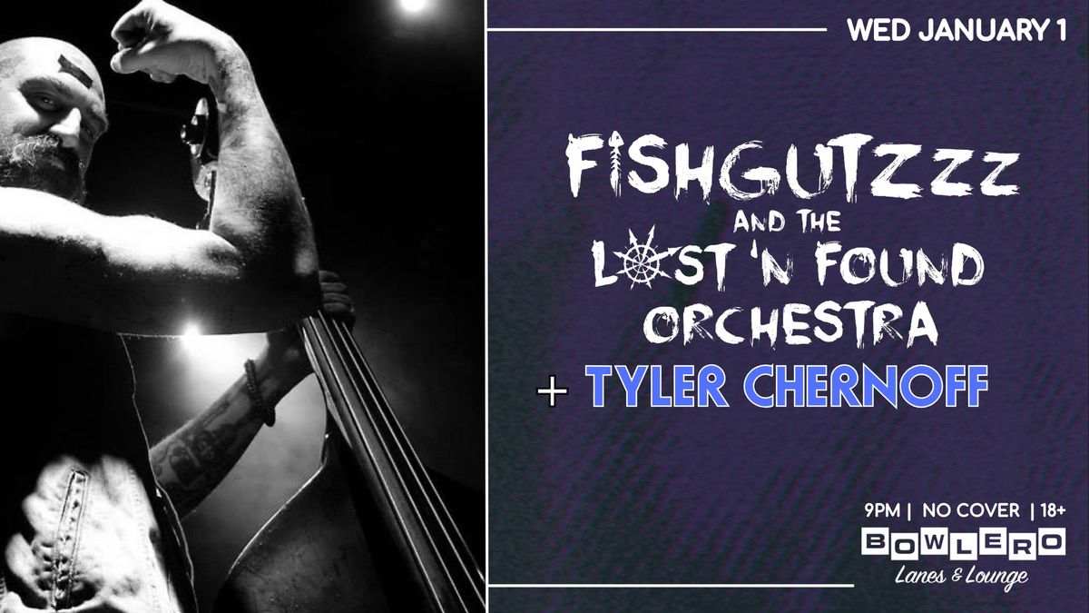 FISHGUTZZZ & The Lost & Found Orchestra w\/ Tyler Chernoff (solo)