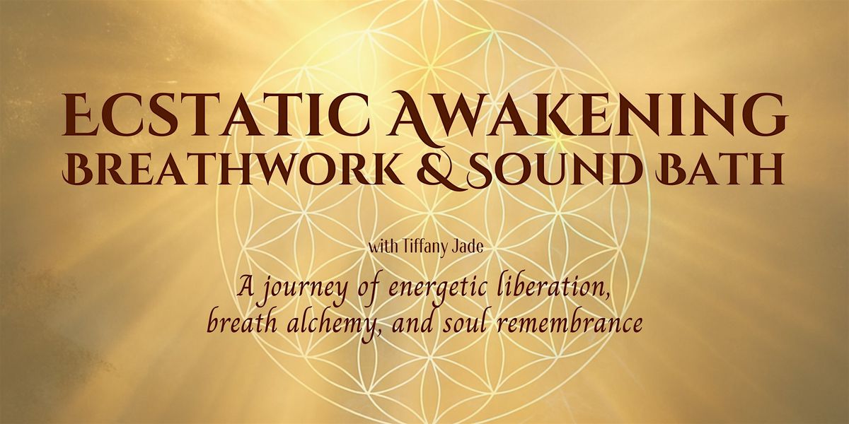 Ecstatic Awakening Breathwork & Sound Bath