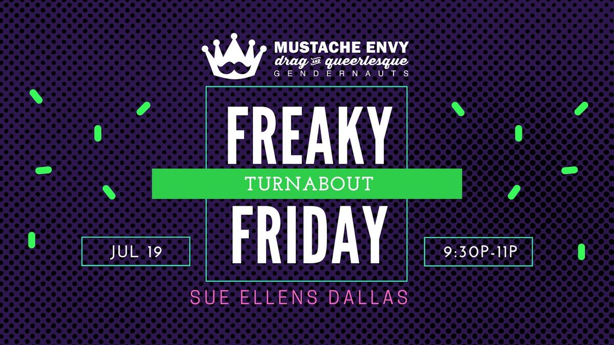 Mustache Envy present Freaky Friday: Turnabout \/\/ July