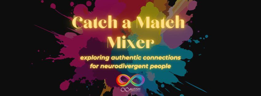 AutismTN Catch a Match Mixer: Exploring Authentic Connections for Neurodivergent People 