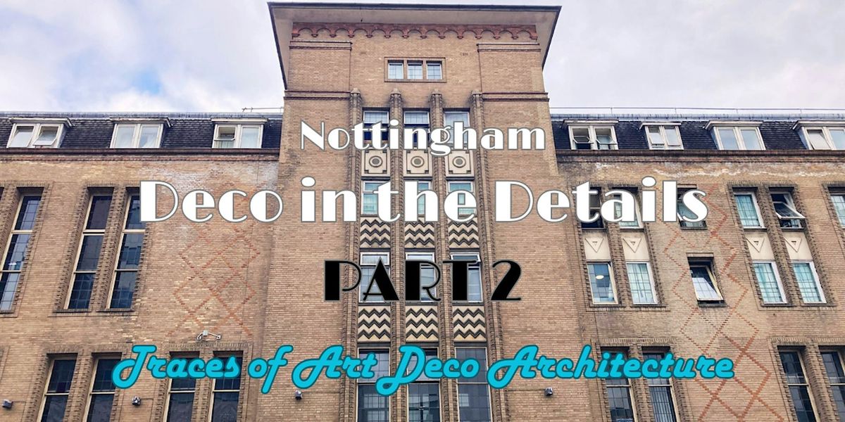 Nottingham: Deco in the Details PART 2