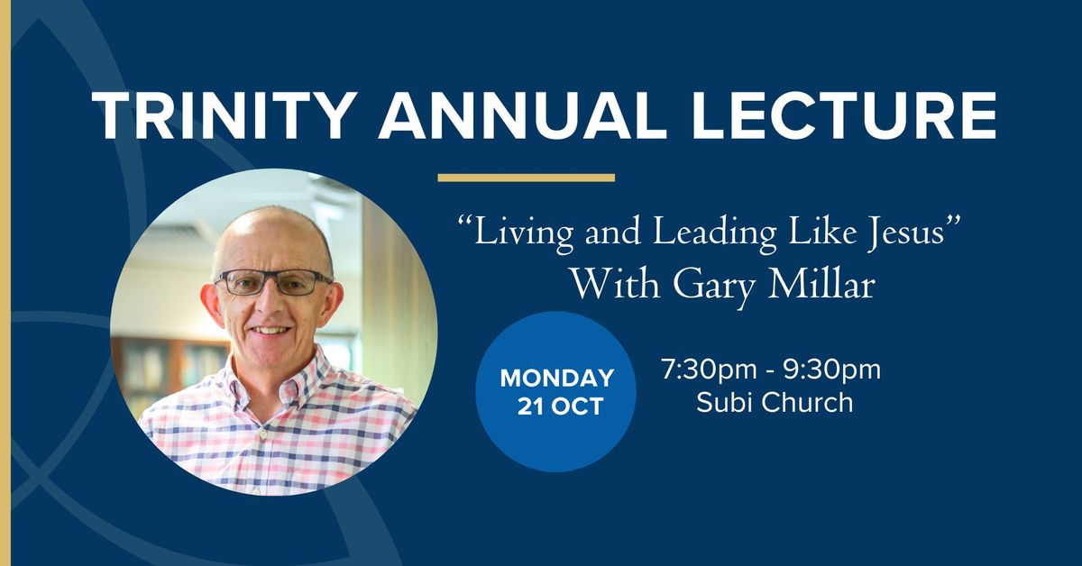 "Living and Leading Like Jesus" - Annual Lecture with Gary Millar