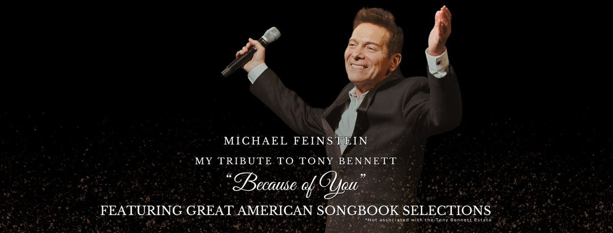 Michael Feinstein: My Tribute To Tony Bennett \u201cBecause of You\u201d featuring The Carnegie Hall Big Band