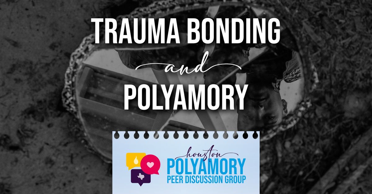 Trauma Bonding & Polyamory