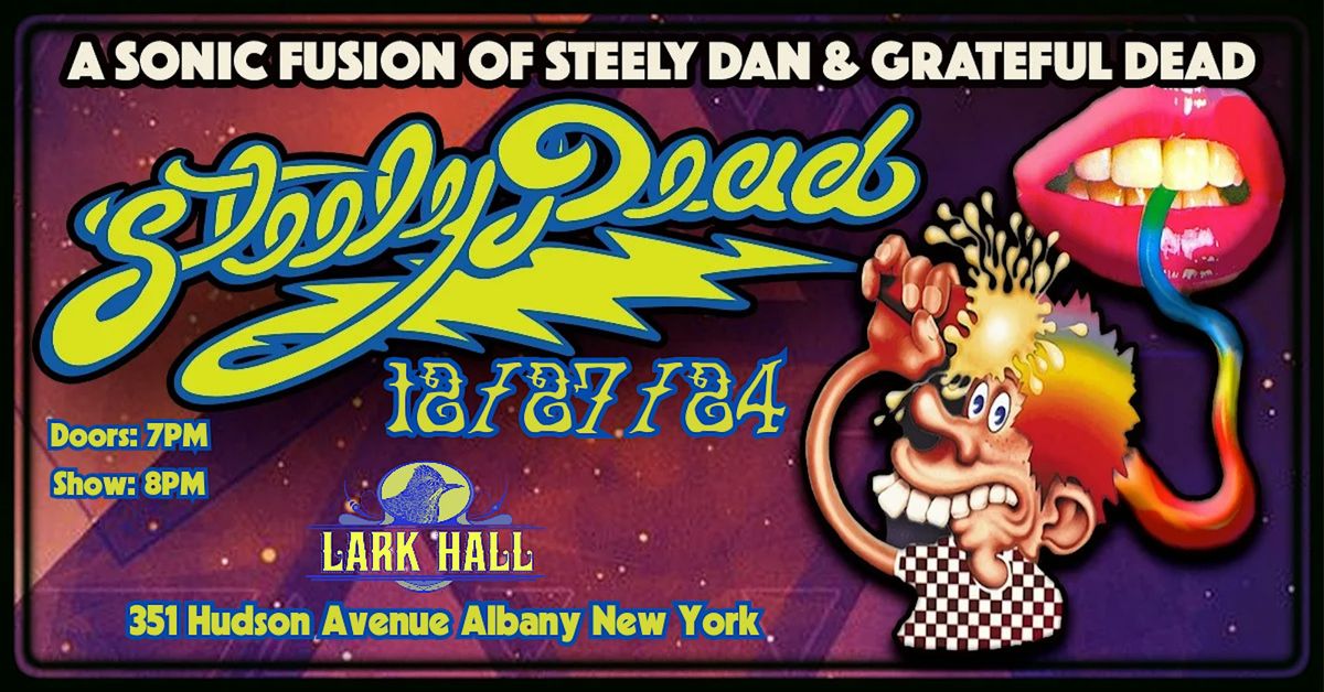 Lark Hall  presents Steely Dead