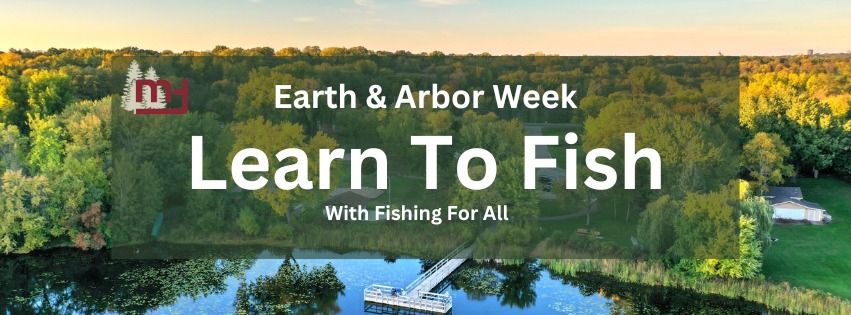 Earth & Arbor Week: Learn To Fish