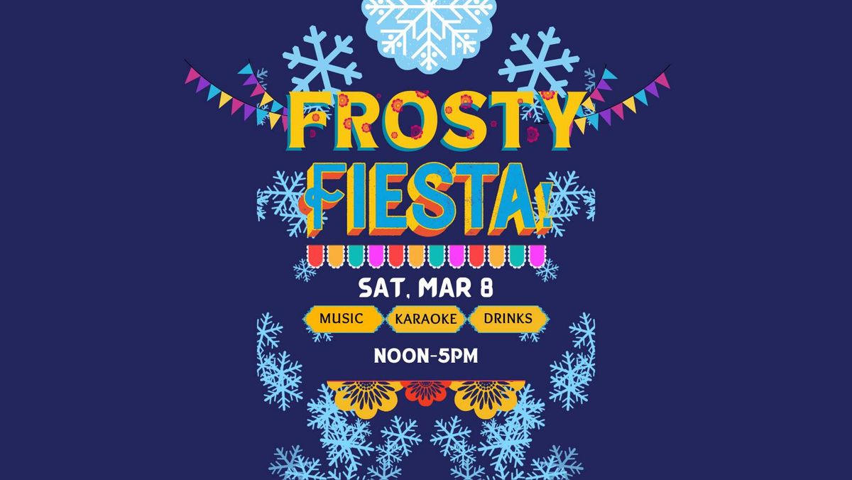 Frosty Fiesta Party + Karaoke!