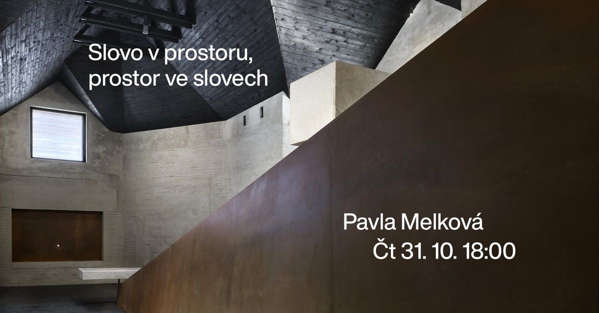 Pavla Melkov\u00e1 - Slovo v prostoru, prostor ve slovech