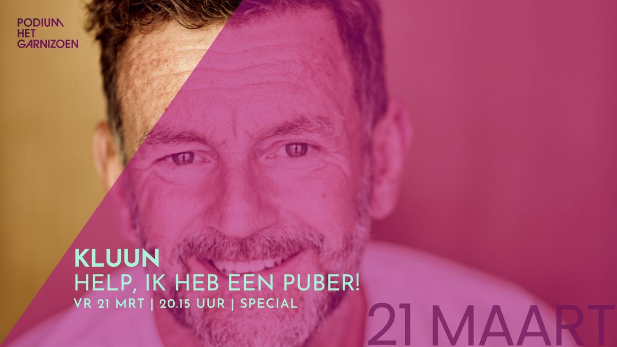 Kluun - Help, ik heb een puber! | Podium Het Garnizoen