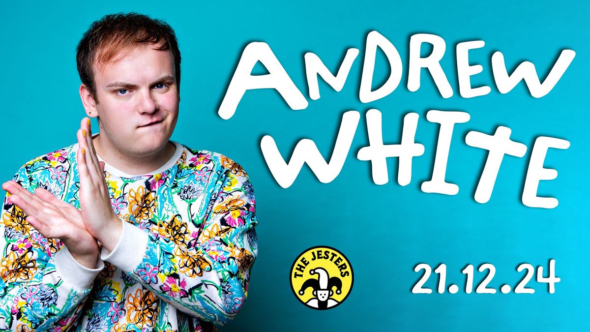 Andrew White at The Jesters Comedy Club | Saturday 21st Dec