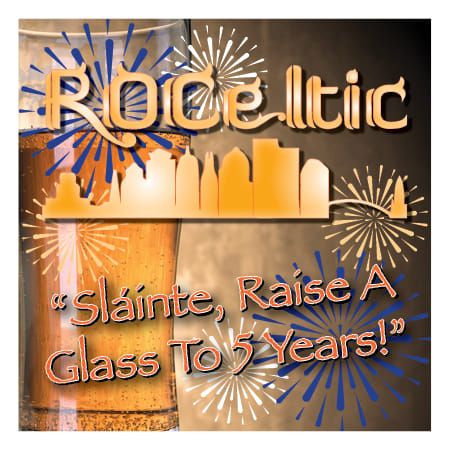 ROCeltic: Sl\u00e1inte, Raise A Glass To 5 Years! 