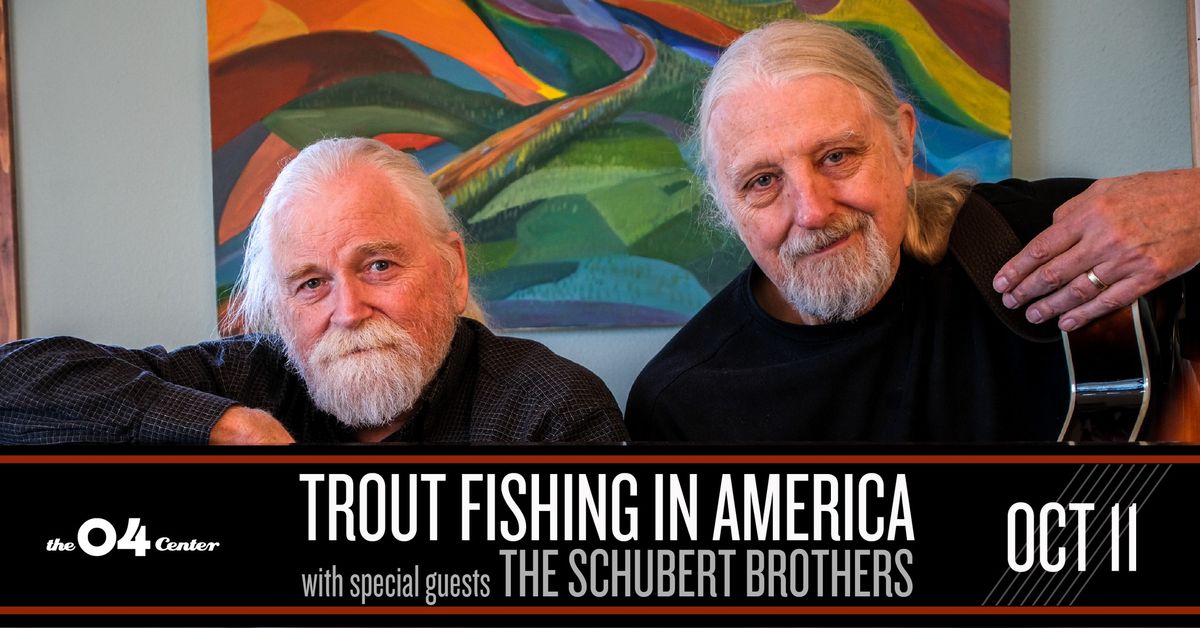  Trout Fishing in America with special guests The Schubert Brothers