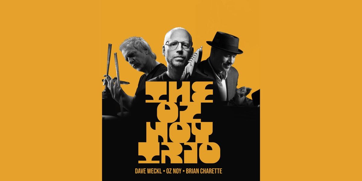 Oz Noy Trio featuring Dave Weckl & Brian Charette at City Winery - Boston