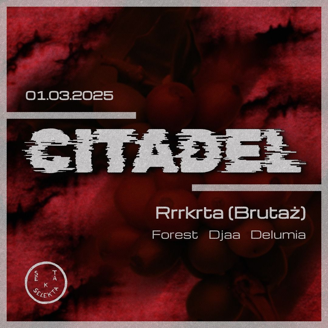 Citadel w\/ Rrrkrta (Bruta\u017c, Berlin)