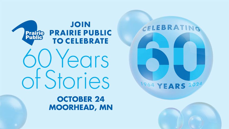 60 Years of Stories: A Celebration of Prairie Public