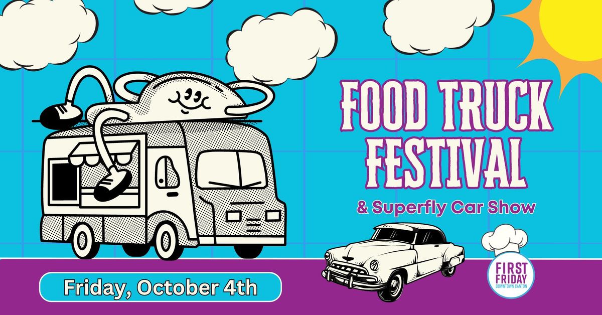 October First Friday- Food Truck Festival & Superfly Car Show!