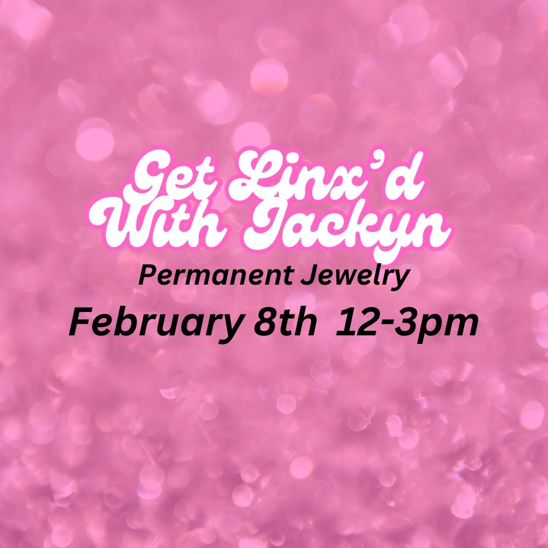 Get Linx\u2019d with Jaclyn (Permanent Jewelry)