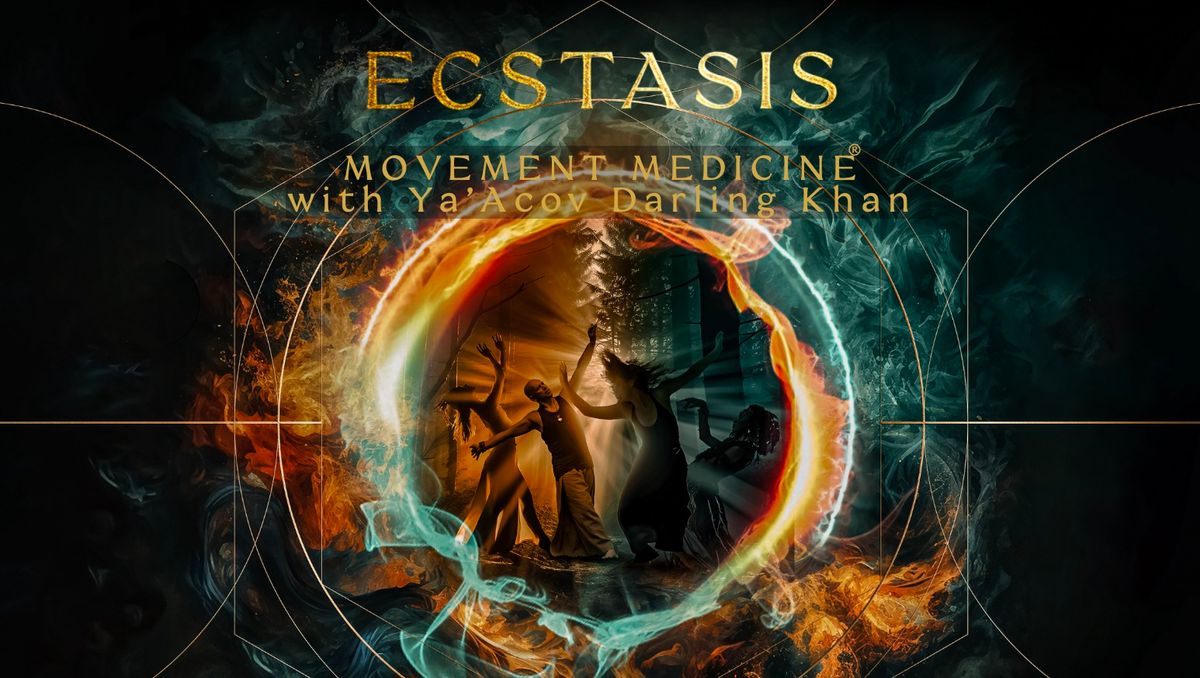 ECSTASIS: A Movement Medicine Workshop with Founder Ya'Acov Darling Khan (U.K.)