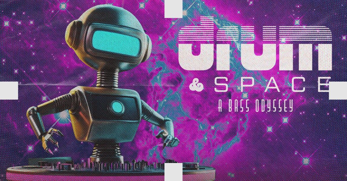 Drum & Space! A Bass Odyssey