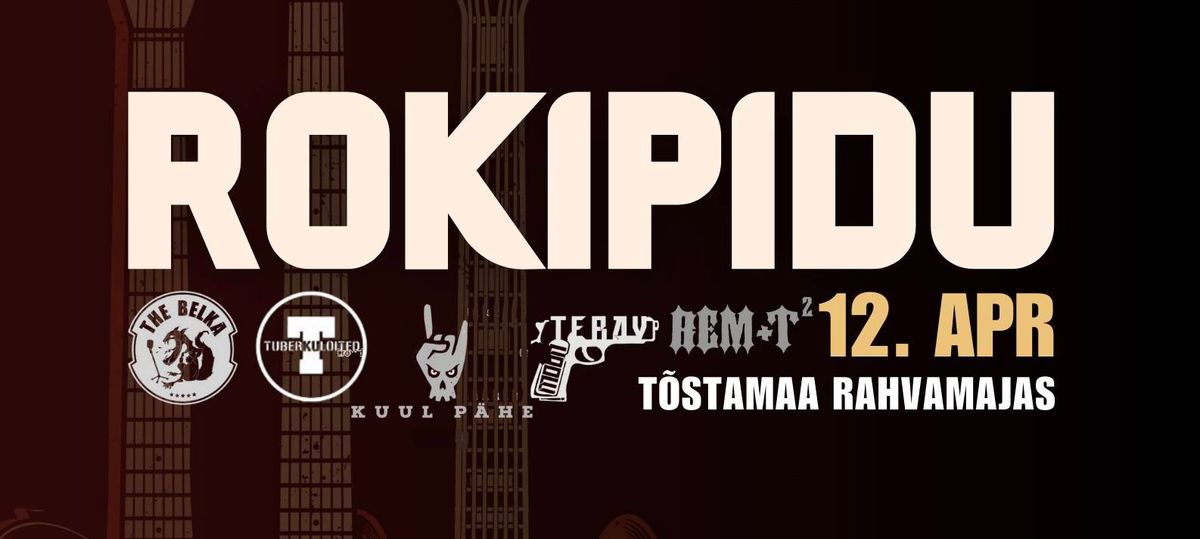 T\u00f5stamaa ROKIPIDU 2025 | L, 12. apr | The Tuberkuloited, Kuul P\u00e4he, REM+T2, Teravmoon, The Belka