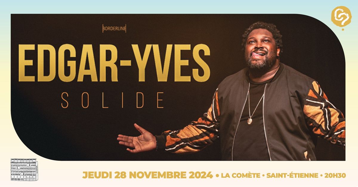 EDGAR YVES \u2022 Jeudi 28 novembre \u2022 la Com\u00e8te