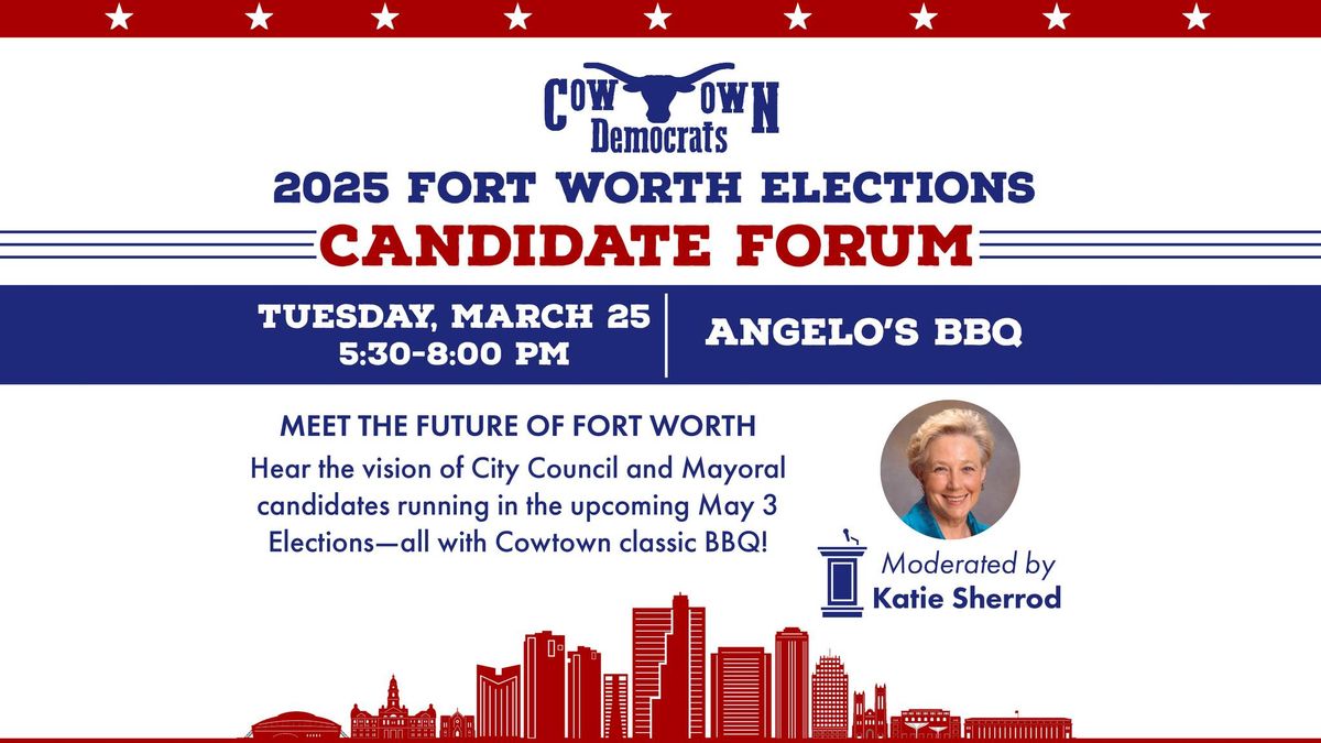 2025 Fort Worth Elections Candidate Forum