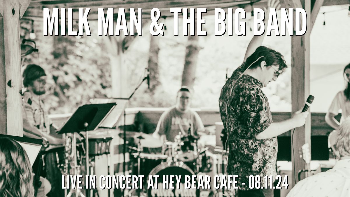 Milk Man & The Big Band LIVE @ Hey Bear Cafe