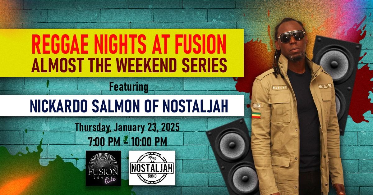 Reggae Nights at Fusion: Almost the Weekend Series - Nickardo Salmon of NostalJah