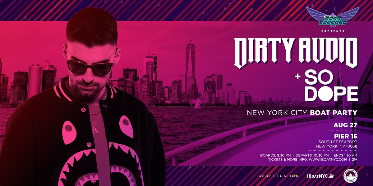 Bass Command Presents DIRTY AUDIO NYC Boat Party - TIX RUNNING LOW