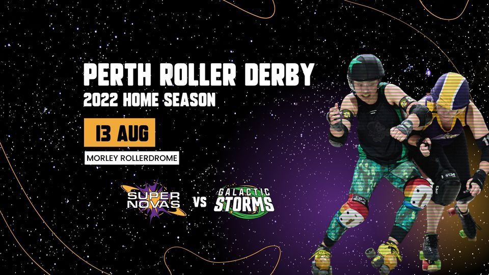 Perth Roller Derby | 2022 Home Season: Super Novas vs. Galactic Storms