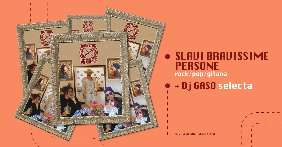 SLAVI BRAVISSIME PERSONE live + Dj Gaso selecta