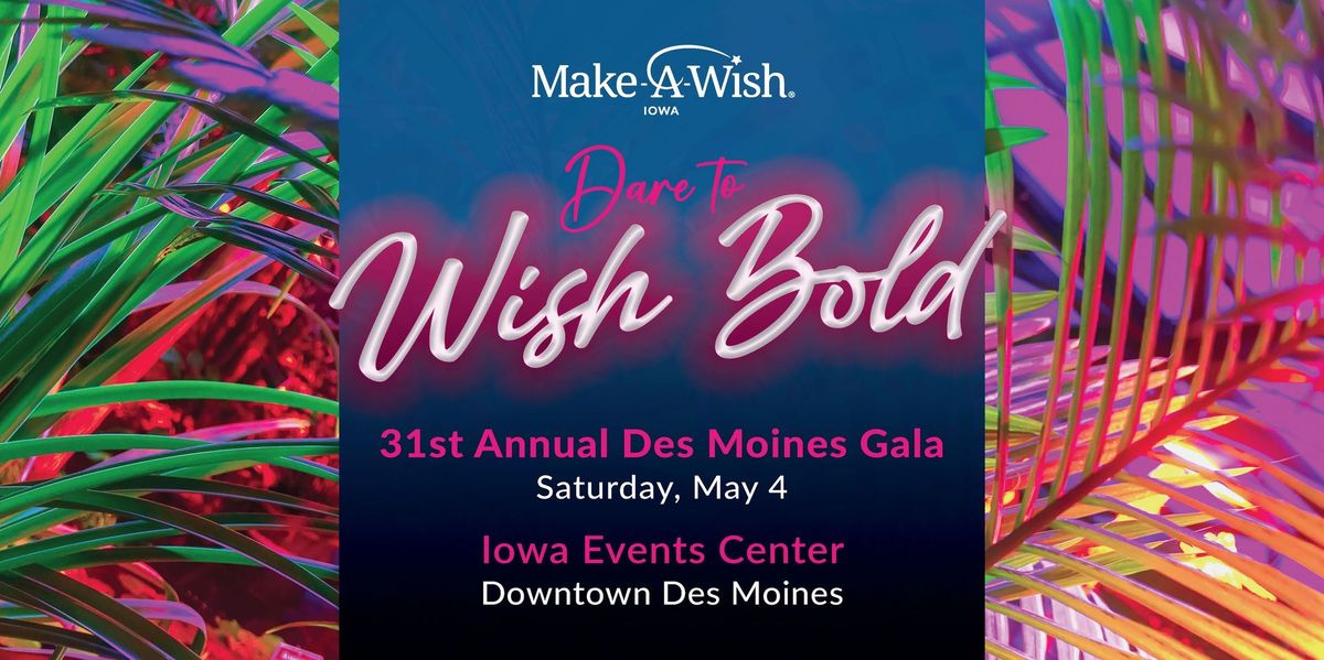 31st Annual Des Moines Gala: Dare to Wish BOLD!