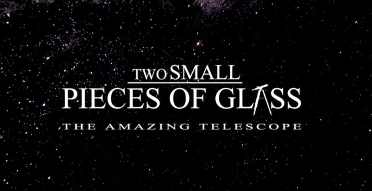 Planetarium Show: Two Small Pieces of Glass