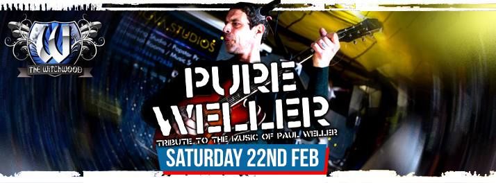 Pure Weller \u2013 Saturday 22nd February