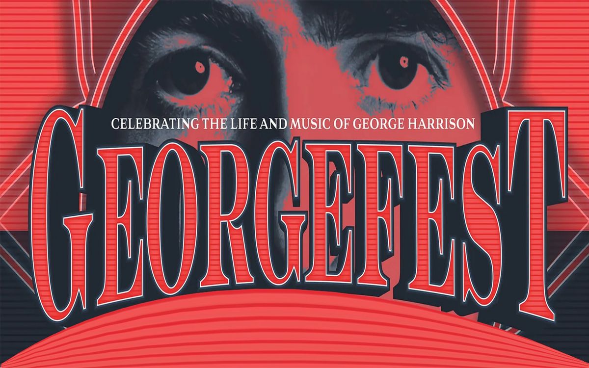 Georgefest Celebrating the Life and Music of George Harrison